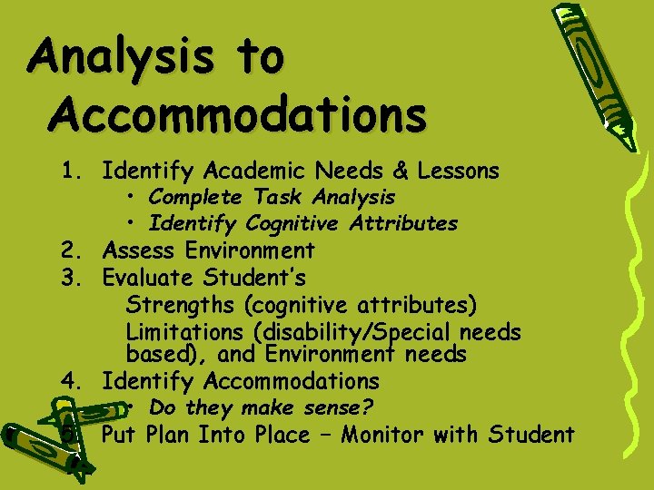 Analysis to Accommodations 1. Identify Academic Needs & Lessons • Complete Task Analysis • Analysis to Accommodations 1. Identify Academic Needs & Lessons • Complete Task Analysis •