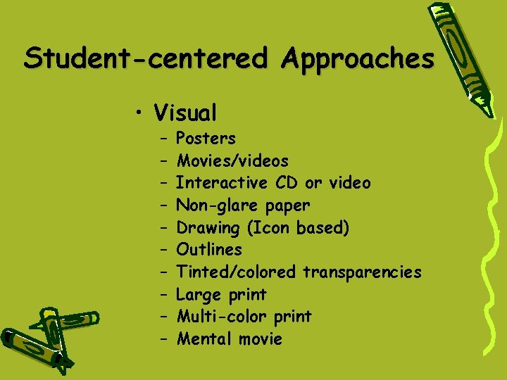 Student-centered Approaches • Visual – – – – – Posters Movies/videos Interactive CD or Student-centered Approaches • Visual – – – – – Posters Movies/videos Interactive CD or