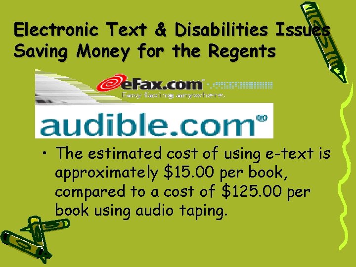 Electronic Text & Disabilities Issues Saving Money for the Regents • The estimated cost Electronic Text & Disabilities Issues Saving Money for the Regents • The estimated cost