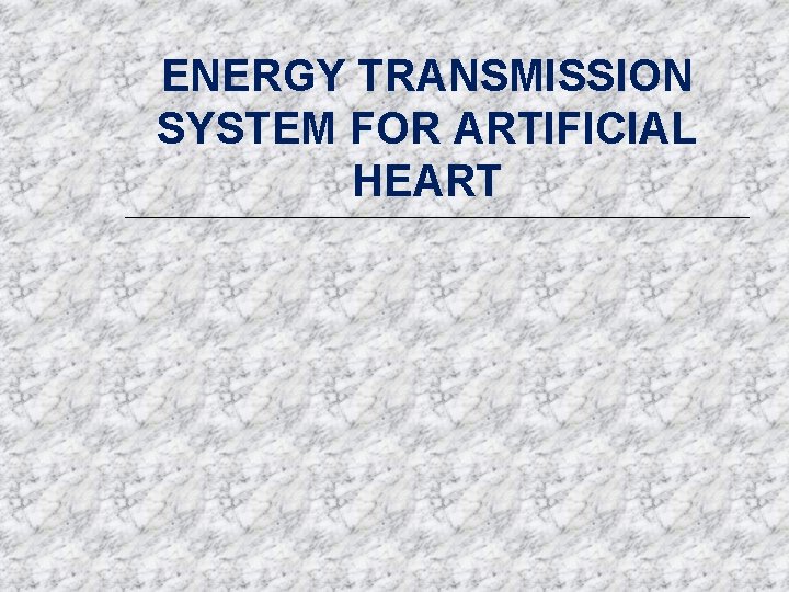 ENERGY TRANSMISSION SYSTEM FOR ARTIFICIAL HEART 