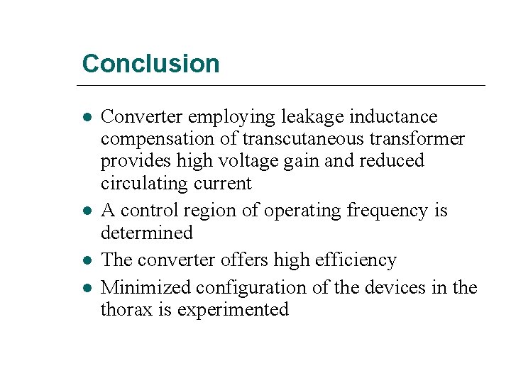 Conclusion Converter employing leakage inductance compensation of transcutaneous transformer provides high voltage gain and