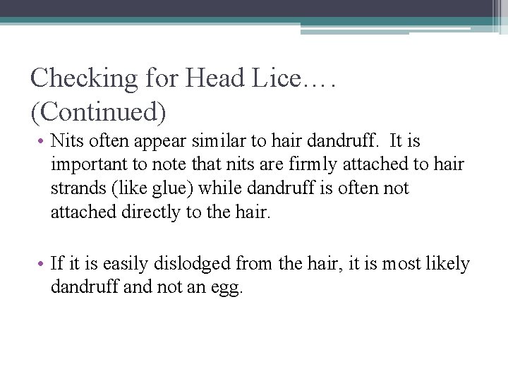 Checking for Head Lice…. (Continued) • Nits often appear similar to hair dandruff. It
