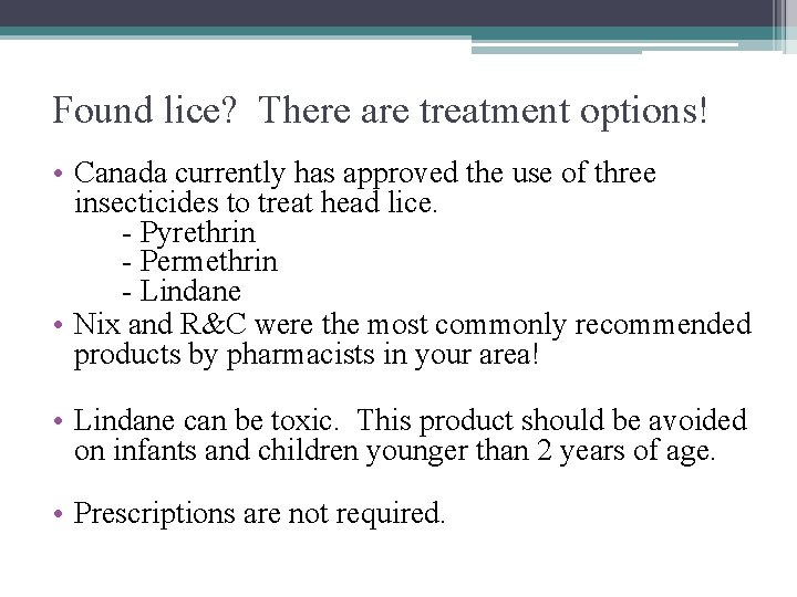 Found lice? There are treatment options! • Canada currently has approved the use of