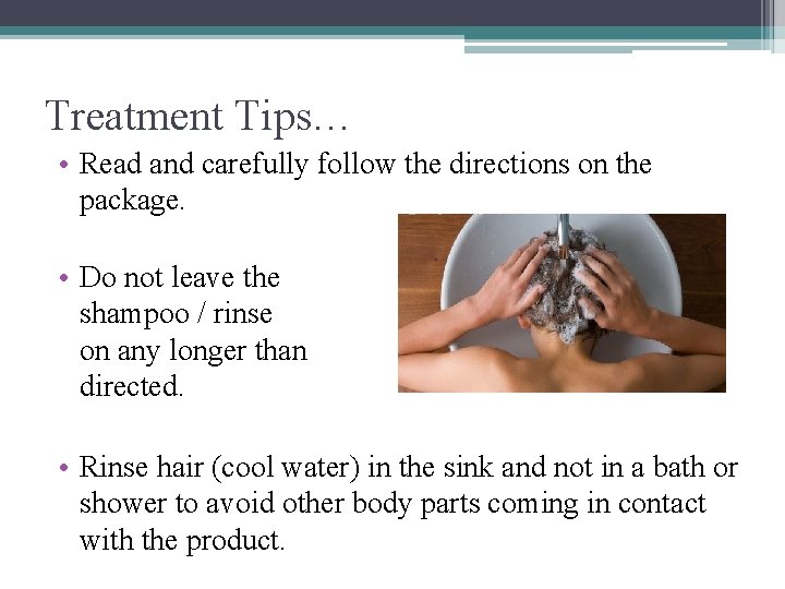 Treatment Tips… • Read and carefully follow the directions on the package. • Do