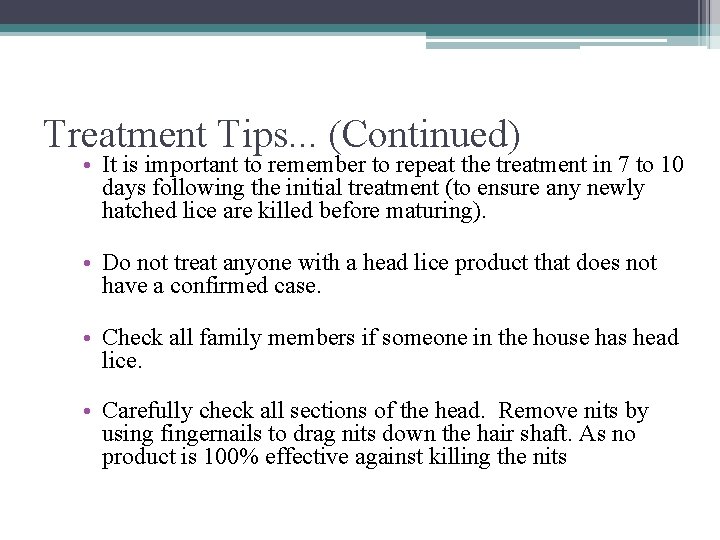 Treatment Tips. . . (Continued) • It is important to remember to repeat the
