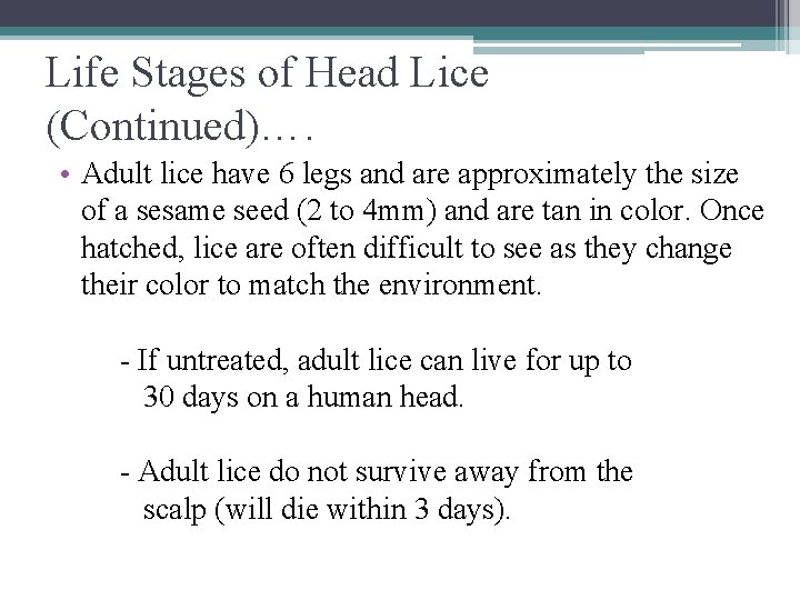 Life Stages of Head Lice (Continued)…. • Adult lice have 6 legs and are