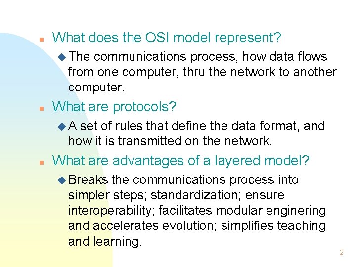 n What does the OSI model represent? u The communications process, how data flows