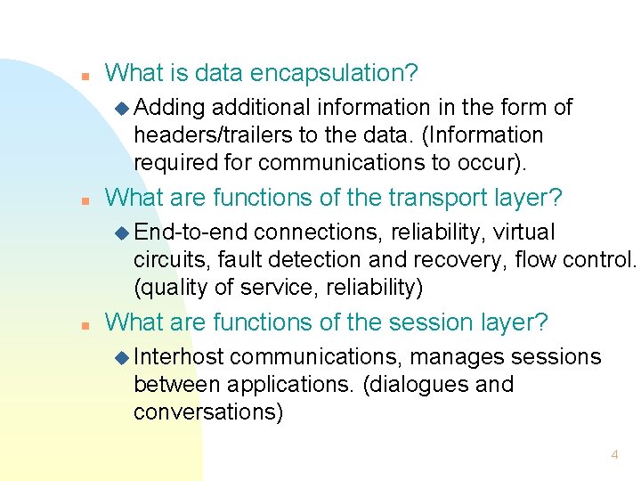 n What is data encapsulation? u Adding additional information in the form of headers/trailers