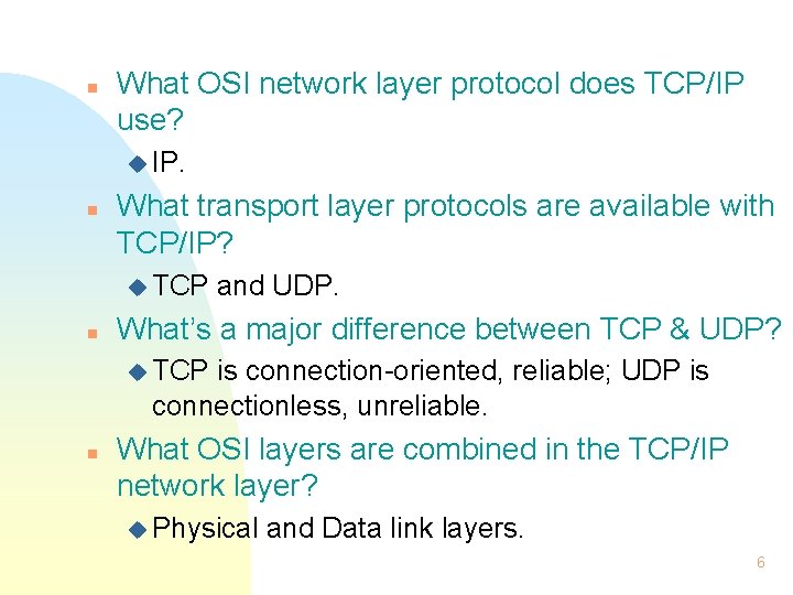 n What OSI network layer protocol does TCP/IP use? u IP. n What transport