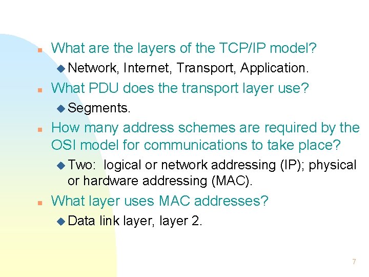 n What are the layers of the TCP/IP model? u Network, n Internet, Transport,