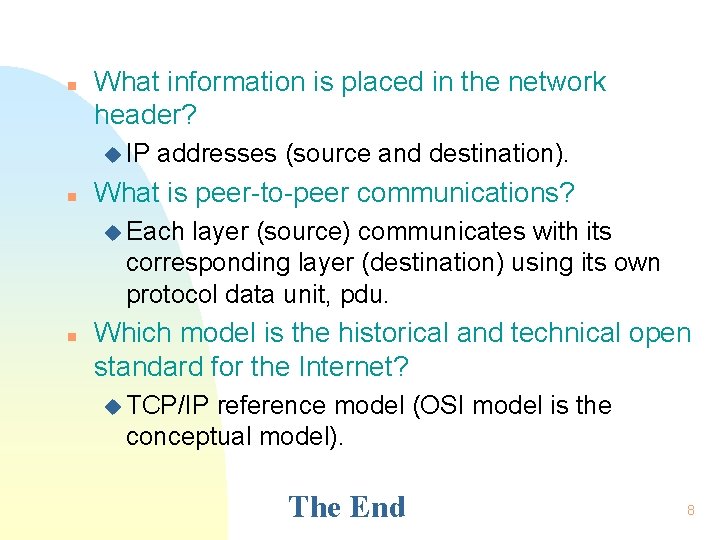 n What information is placed in the network header? u IP n addresses (source