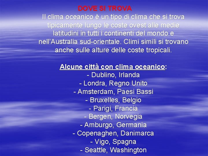 DOVE SI TROVA Il clima oceanico è un tipo di clima che si trova