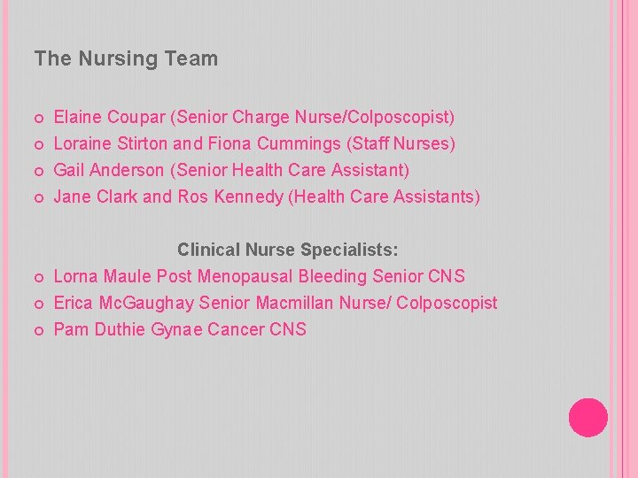 The Nursing Team Elaine Coupar (Senior Charge Nurse/Colposcopist) Loraine Stirton and Fiona Cummings (Staff