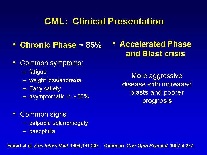 CML: Clinical Presentation • Chronic Phase ~ 85% • Common symptoms: – – fatigue CML: Clinical Presentation • Chronic Phase ~ 85% • Common symptoms: – – fatigue