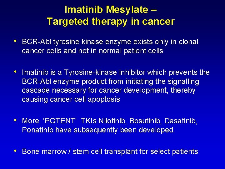 Imatinib Mesylate – Targeted therapy in cancer • BCR-Abl tyrosine kinase enzyme exists only Imatinib Mesylate – Targeted therapy in cancer • BCR-Abl tyrosine kinase enzyme exists only