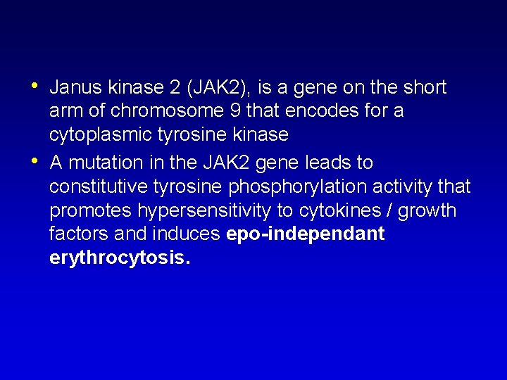 • Janus kinase 2 (JAK 2), is a gene on the short • • Janus kinase 2 (JAK 2), is a gene on the short •
