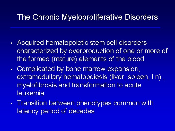 The Chronic Myeloproliferative Disorders • • • Acquired hematopoietic stem cell disorders characterized by The Chronic Myeloproliferative Disorders • • • Acquired hematopoietic stem cell disorders characterized by