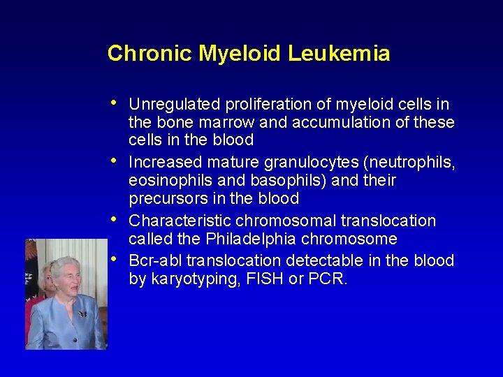 Chronic Myeloid Leukemia • Unregulated proliferation of myeloid cells in • • • the Chronic Myeloid Leukemia • Unregulated proliferation of myeloid cells in • • • the
