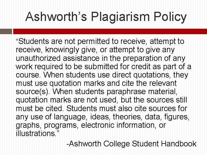 Ashworth’s Plagiarism Policy “Students are not permitted to receive, attempt to receive, knowingly give,