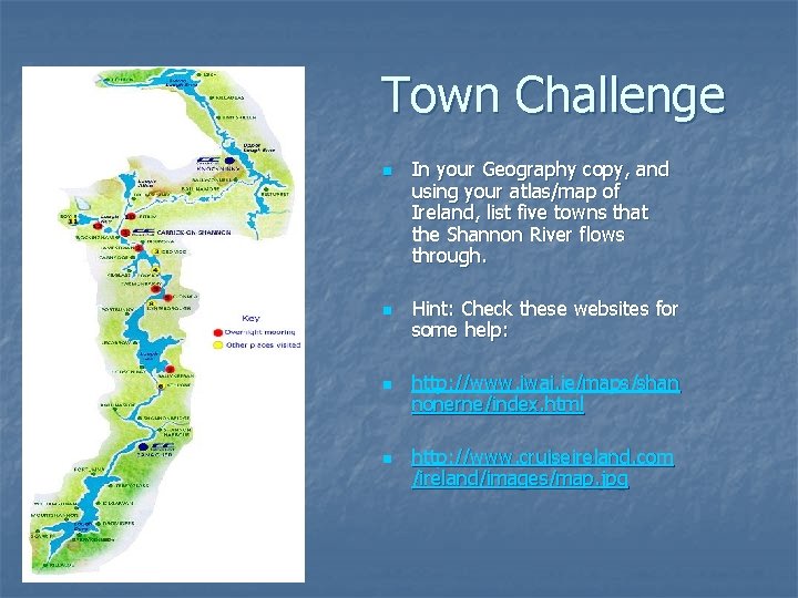 Town Challenge n n In your Geography copy, and using your atlas/map of Ireland,