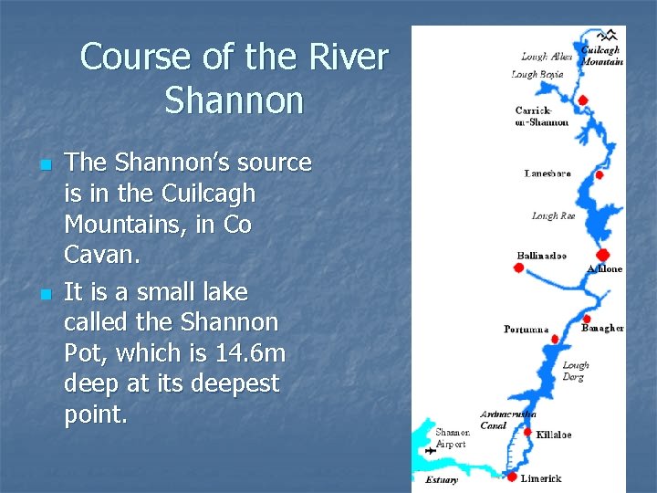 Course of the River Shannon n n The Shannon’s source is in the Cuilcagh