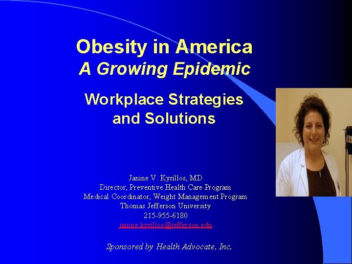 Obesity in America A Growing Epidemic Workplace Strategies and Solutions Janine V. Kyrillos, MD