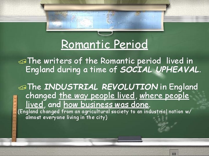 Romantic Period /The writers of the Romantic period lived in England during a time