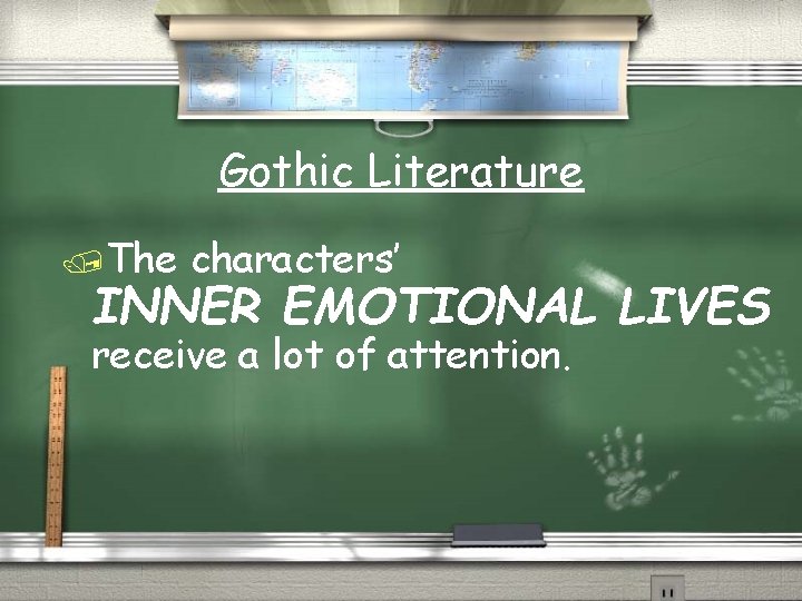 Gothic Literature /The characters’ INNER EMOTIONAL LIVES receive a lot of attention. Gothic Literature /The characters’ INNER EMOTIONAL LIVES receive a lot of attention.