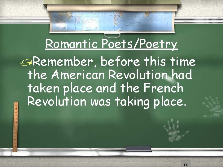 Romantic Poets/Poetry /Remember, before this time the American Revolution had taken place and the