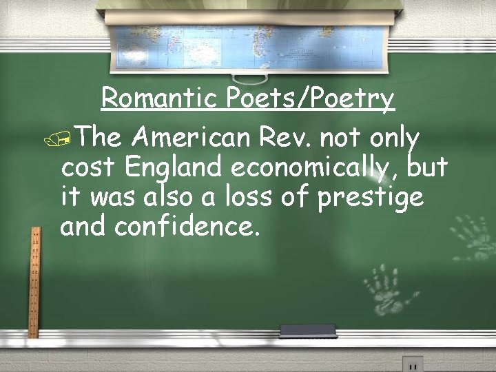 Romantic Poets/Poetry /The American Rev. not only cost England economically, but it was also