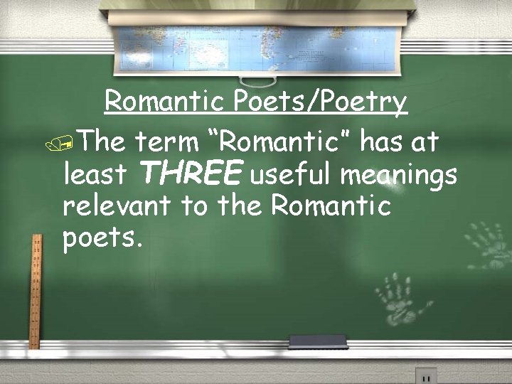 Romantic Poets/Poetry /The term “Romantic” has at least THREE useful meanings relevant to the
