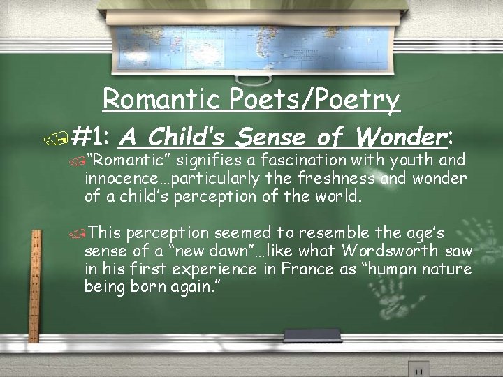 Romantic Poets/Poetry /#1: A Child’s Sense of Wonder: /“Romantic” signifies a fascination with youth