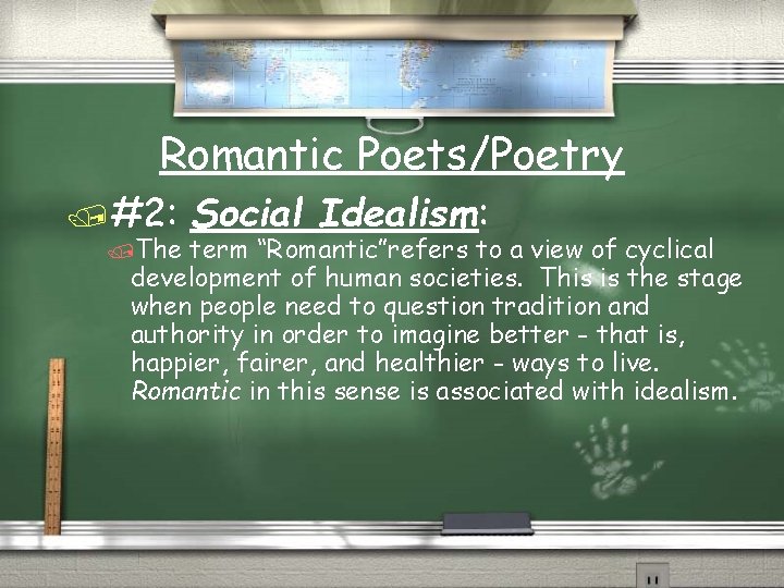 Romantic Poets/Poetry /#2: /The Social Idealism: term “Romantic”refers to a view of cyclical development