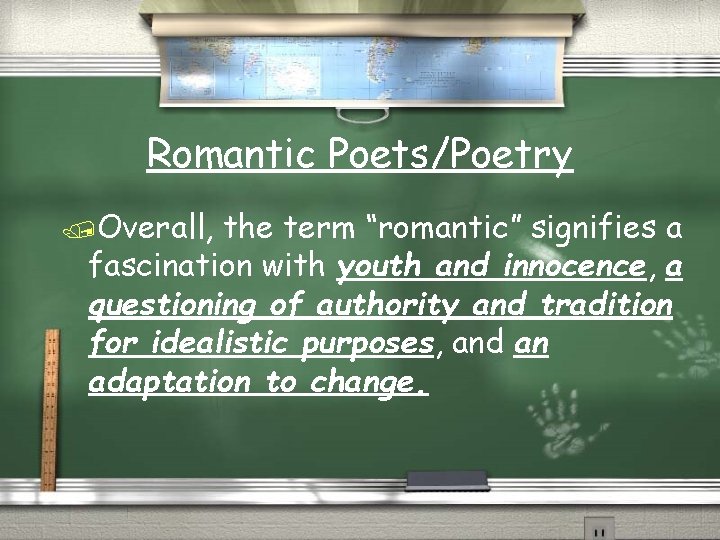 Romantic Poets/Poetry /Overall, the term “romantic” signifies a fascination with youth and innocence, a