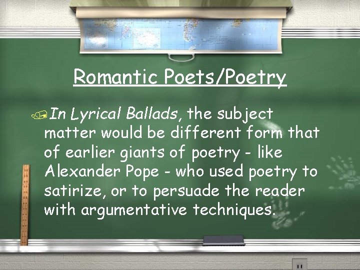 Romantic Poets/Poetry /In Lyrical Ballads, the subject matter would be different form that of