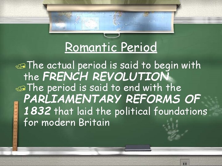 Romantic Period /The actual period is said to begin with the FRENCH REVOLUTION /The