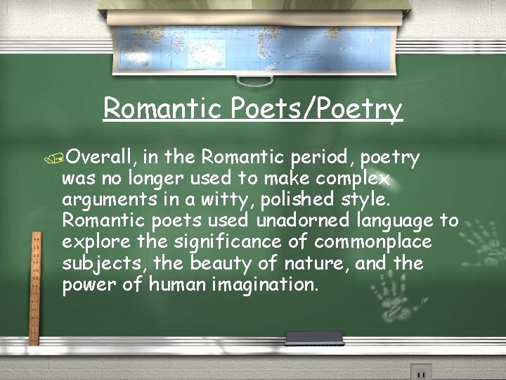 Romantic Poets/Poetry /Overall, in the Romantic period, poetry was no longer used to make