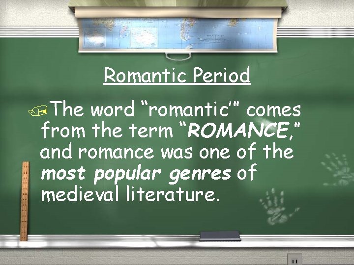 Romantic Period /The word “romantic’” comes from the term “ROMANCE, ” and romance was