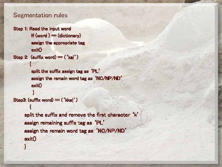 Segmentation rules Step 1: Read the input word If (word ) == (dictionary) assign