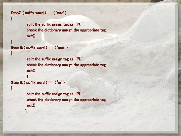 Step 7: ( suffix word ) == (‘mār’) { split the suffix assign tag