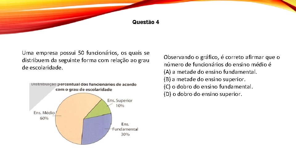 Questão 4 Uma empresa possui 50 funcionários, os quais se distribuem da seguinte forma