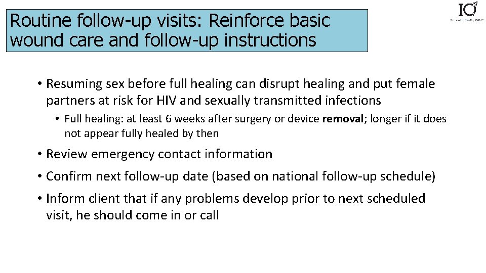 Routine follow-up visits: Reinforce basic wound care and follow-up instructions • Resuming sex before