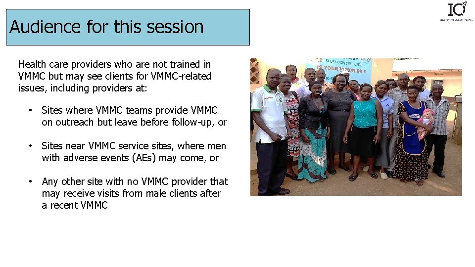 Audience for this session Health care providers who are not trained in VMMC but