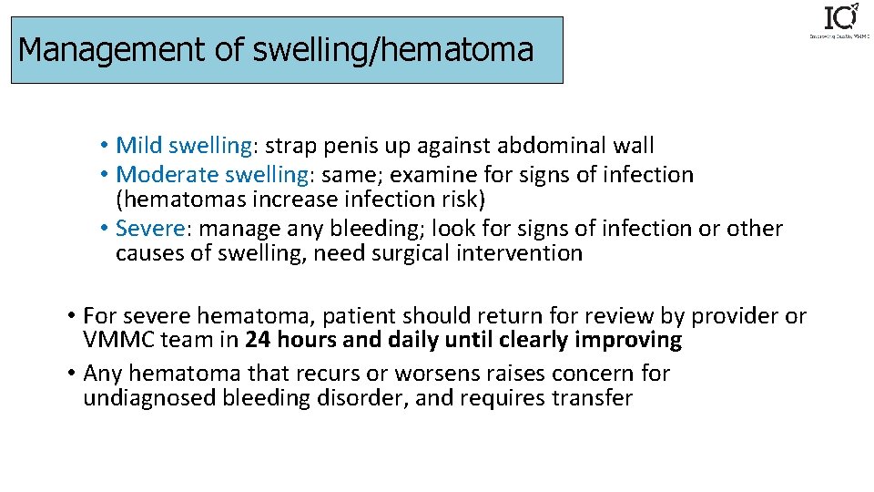 Management of swelling/hematoma • Mild swelling: strap penis up against abdominal wall • Moderate