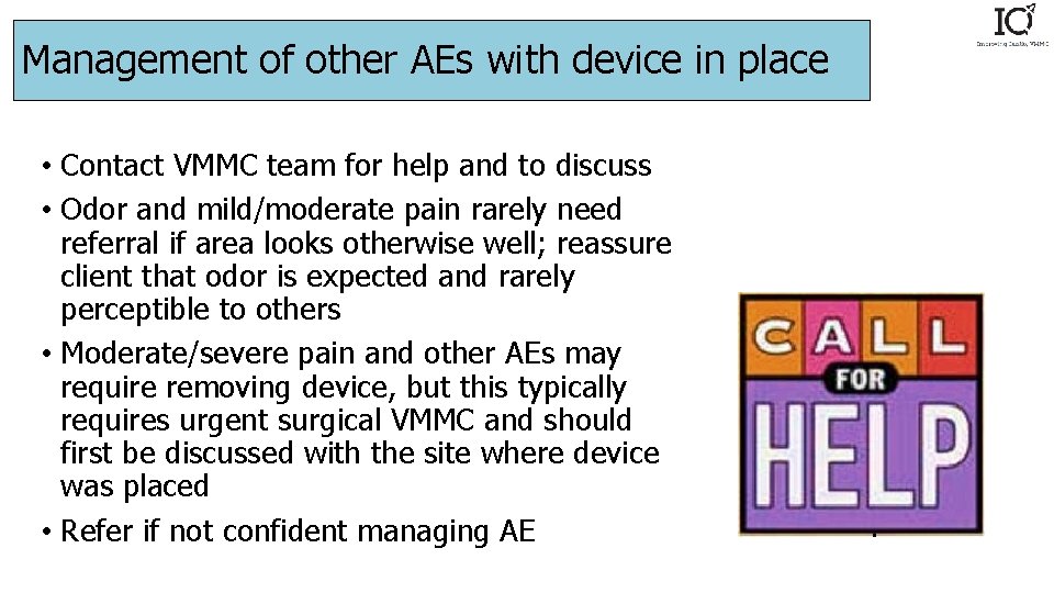 Management of other AEs with device in place • Contact VMMC team for help