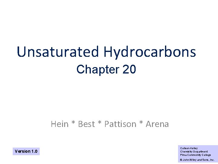 Unsaturated Hydrocarbons Chapter 20 Hein * Best * Pattison * Arena Version 1. 0