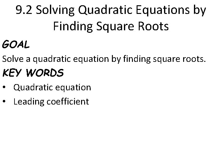 9. 2 Solving Quadratic Equations by Finding Square Roots GOAL Solve a quadratic equation