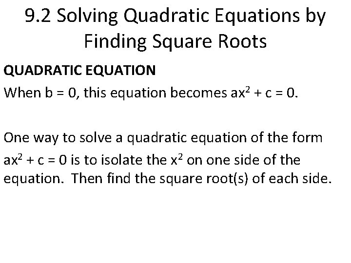 9. 2 Solving Quadratic Equations by Finding Square Roots QUADRATIC EQUATION When b =