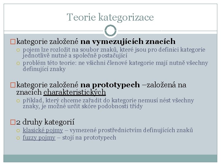 Teorie kategorizace �kategorie založené na vymezujících znacích pojem lze rozložit na soubor znaků, které