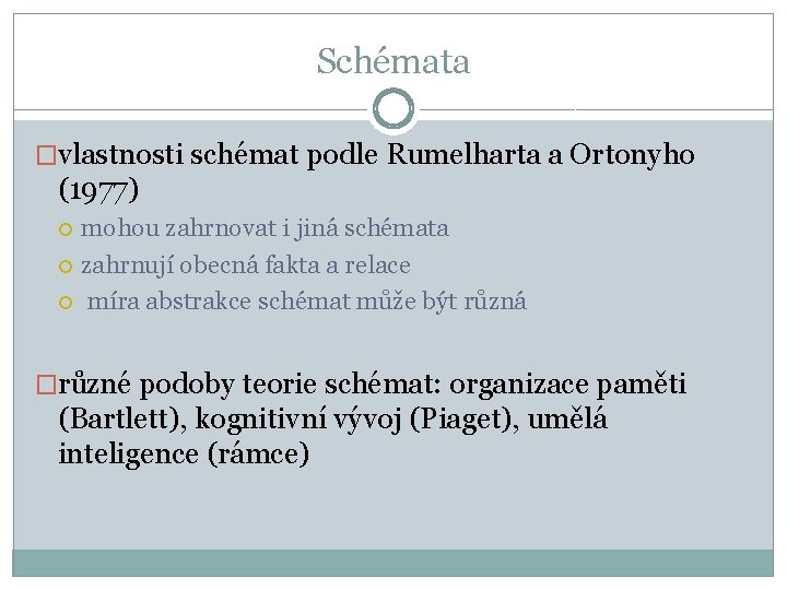 Schémata �vlastnosti schémat podle Rumelharta a Ortonyho (1977) mohou zahrnovat i jiná schémata zahrnují